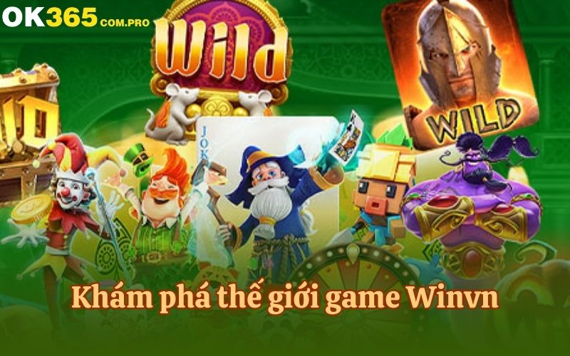 Khám phá thế giới game Winvn