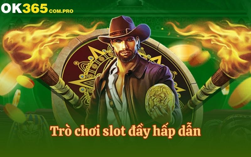 Trò chơi slot đầy hấp dẫn