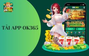 Hướng dẫn người chơi tải app OK365 trong vài phút nhanh chóng