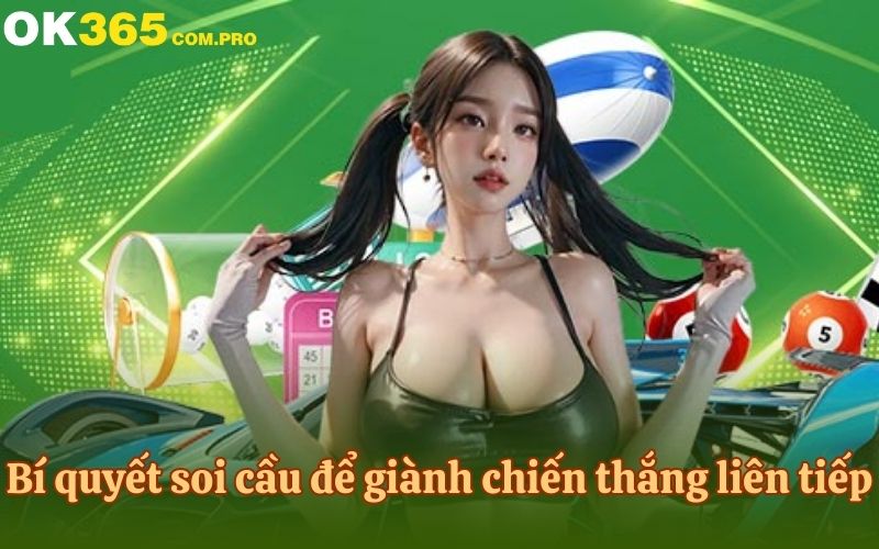 Bí quyết soi cầu để giành chiến thắng liên tiếp