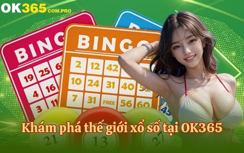 Khám phá thế giới xổ số tại OK365